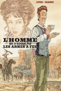 L&#039;Homme qui n&#039;aimait pas les armes à feu - intégrale version Angoulême 2020